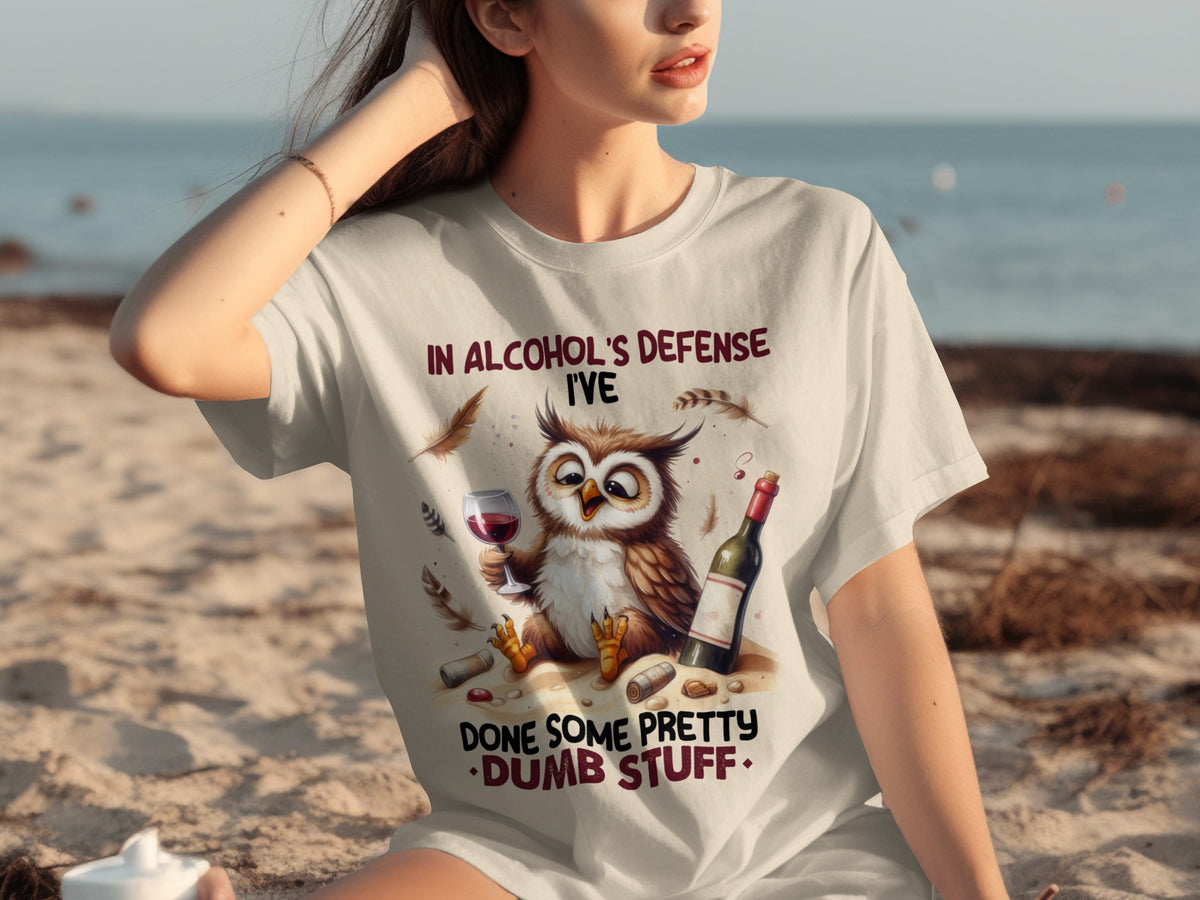 In Alcohol's Defense I've Done Some Pretty Dumb Stuff Shirt