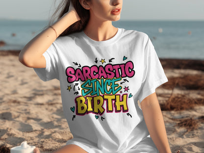 Sarcastic Since Birth Graphic Tee Funny Casual Shirt