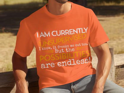 I Am Currently Unsupervised Funny Quote T-shirt