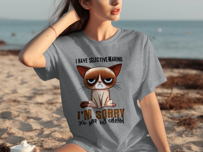 I Have Selective Hearing I'm Sorry You Were Not Selected Shirt