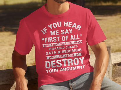 If You Hear Me Say First of All Destroy Argument Shirt