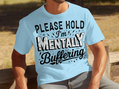 Please Hold I'm Mentally Buffering Typography Shirt