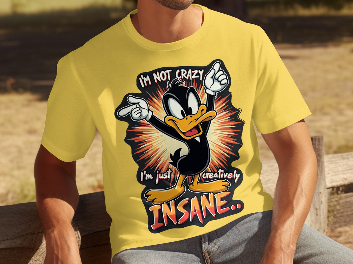 I'm Not Crazy I'm Just Creatively Insane T-shirt