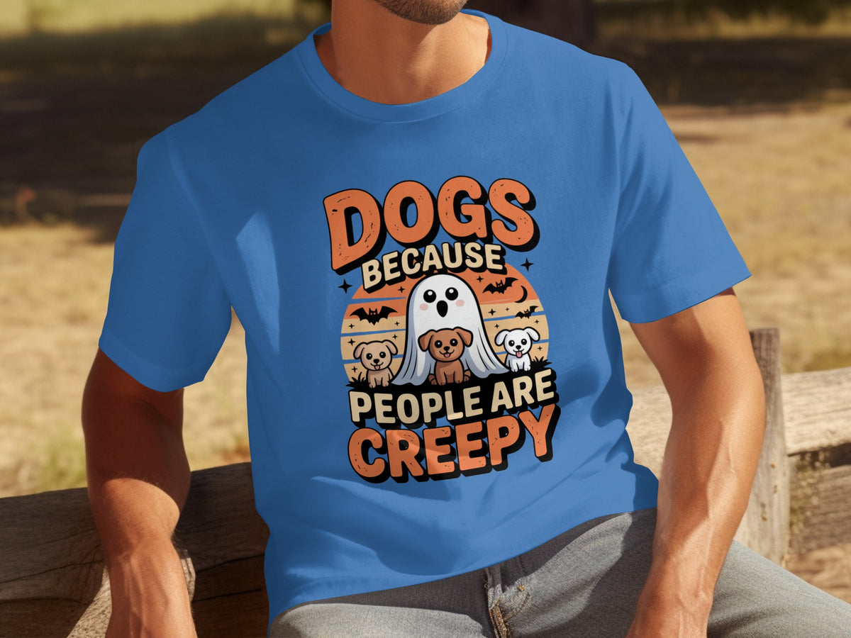 Dogs Because People Are Creepy Funny T-Shirt