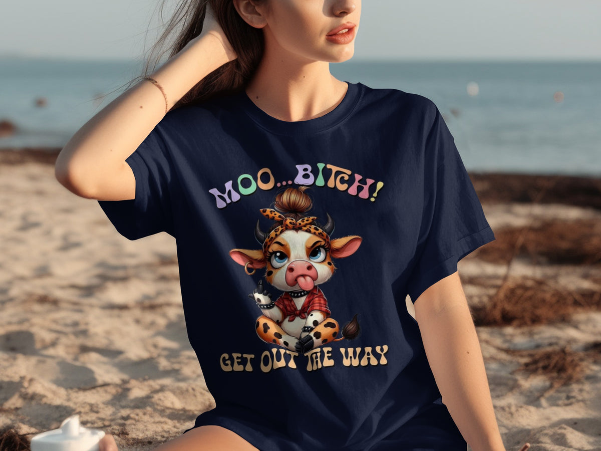 MOO... BITCH GET OUT THE WAY Graphic Tee Shirt
