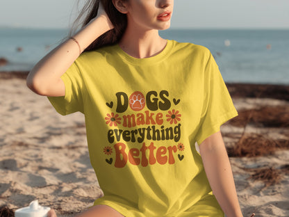 Dogs Make Everything Better T-shirt