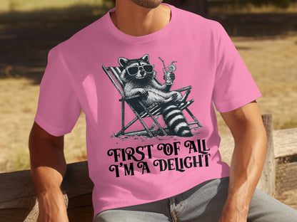 First Of All I'm a Delight Funny Raccoon T-Shirt