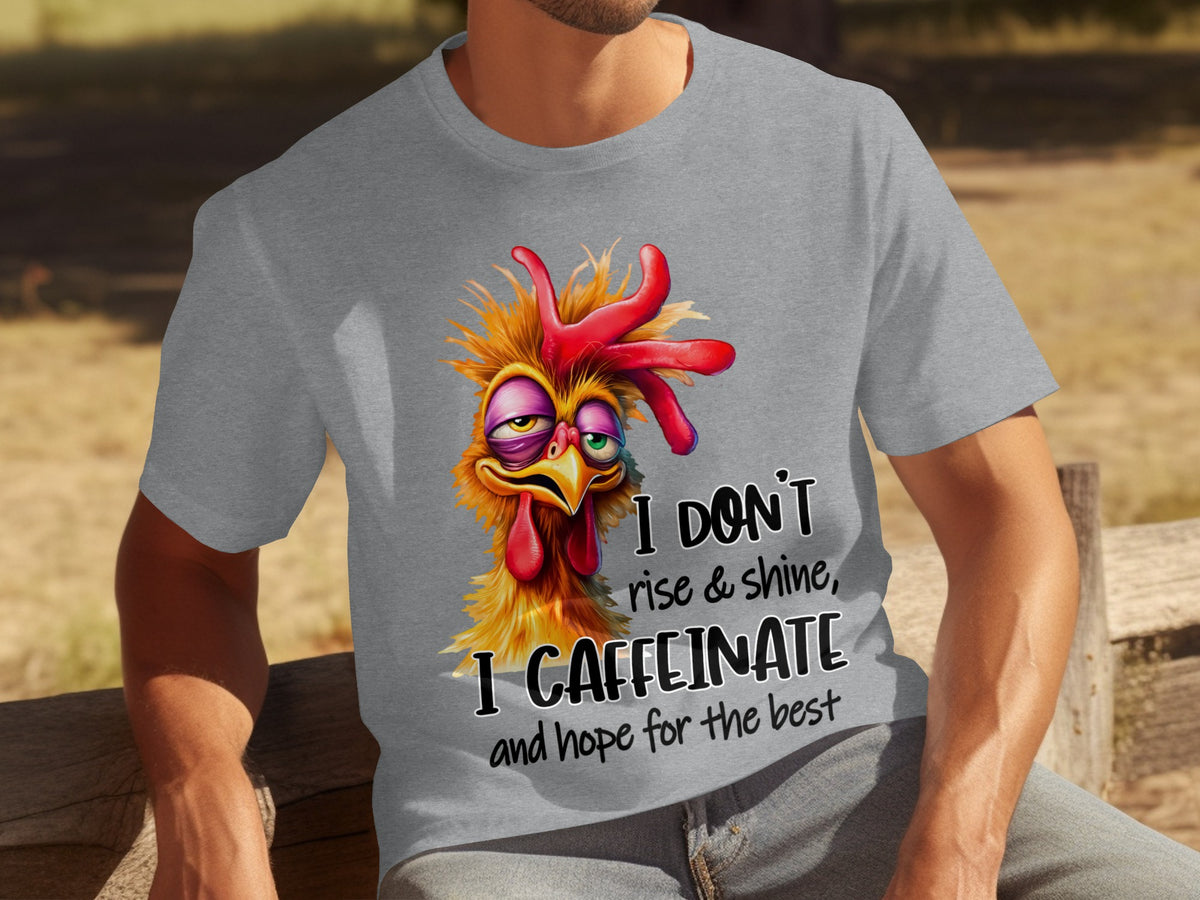 I Don't Rise and Shine I Caffeinate Funny T-Shirt