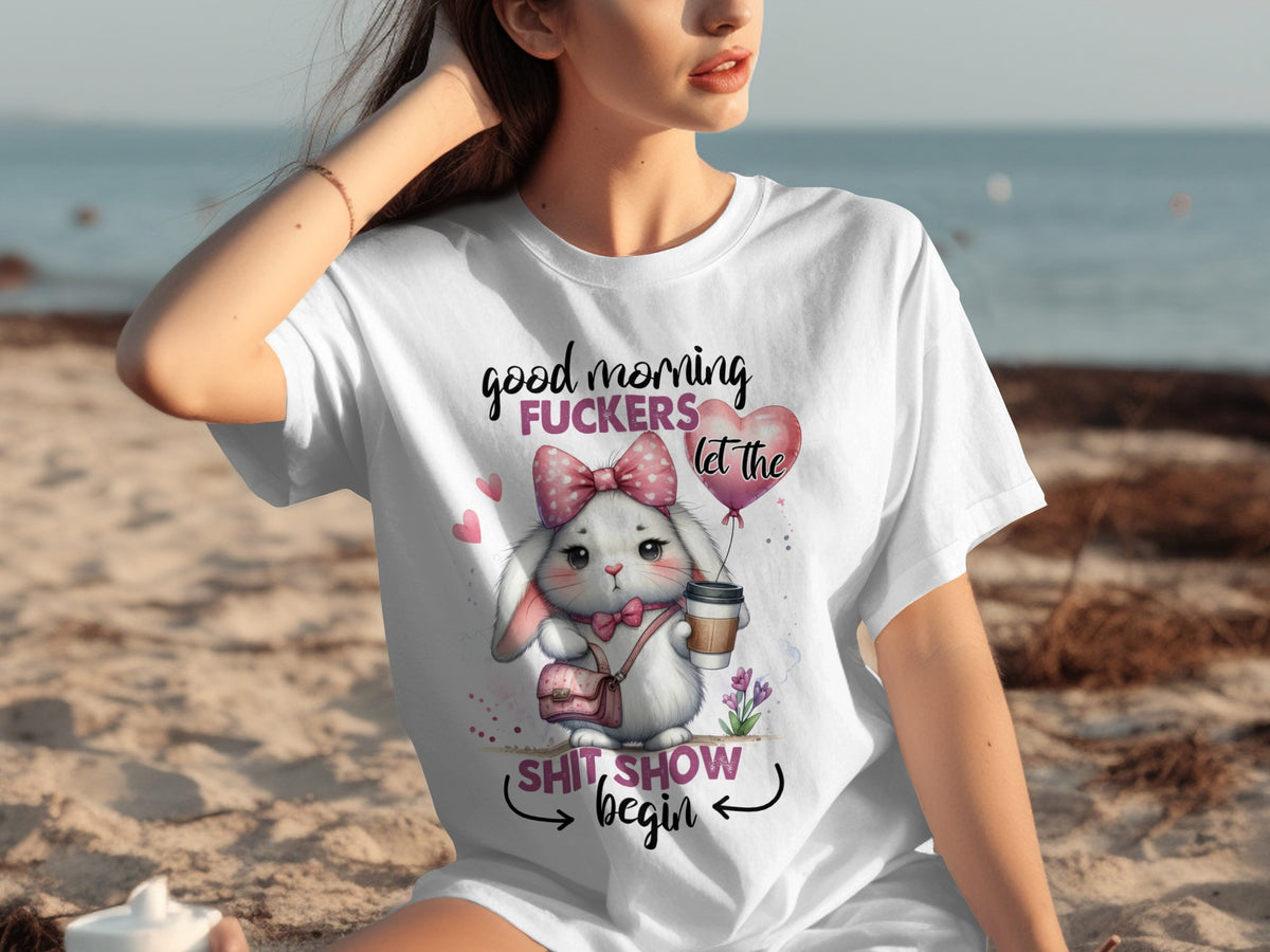 Good Morning Fuckers Let The Shit Show Begin T-Shirt