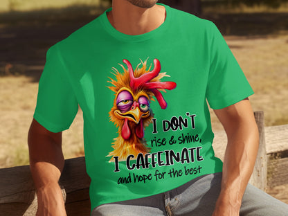 I Don't Rise and Shine I Caffeinate Funny Chicken Shirt