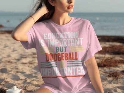 Education Is Important But Dodgeball Is Importanter Shirt