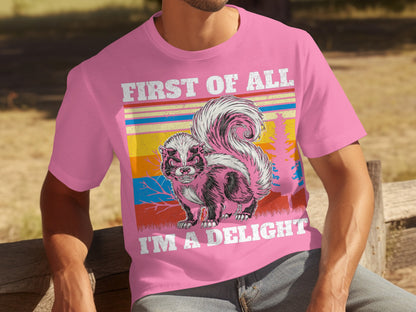 First Of All I'm A Delight Funny Skunk T-shirt