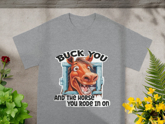 Buck You And The Horse You Rode In On Shirt