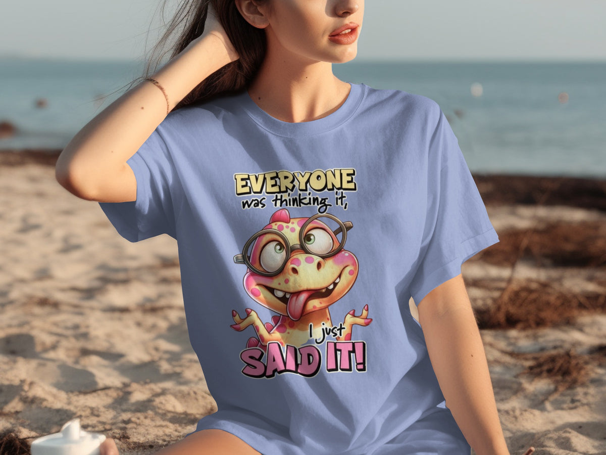 Everyone Was Thinking It I Just Said It! funny t-shirt