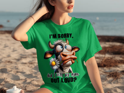 I'm Sorry Did I Roll My Eyes Out Loud Funny Shirt