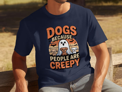 Dogs Because People Are Creepy Shirt Funny Graphic Tee