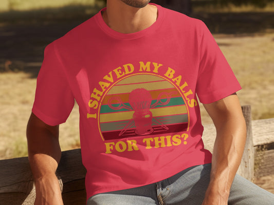 Funny Retro Style I Shaved My Balls for This T-shirt