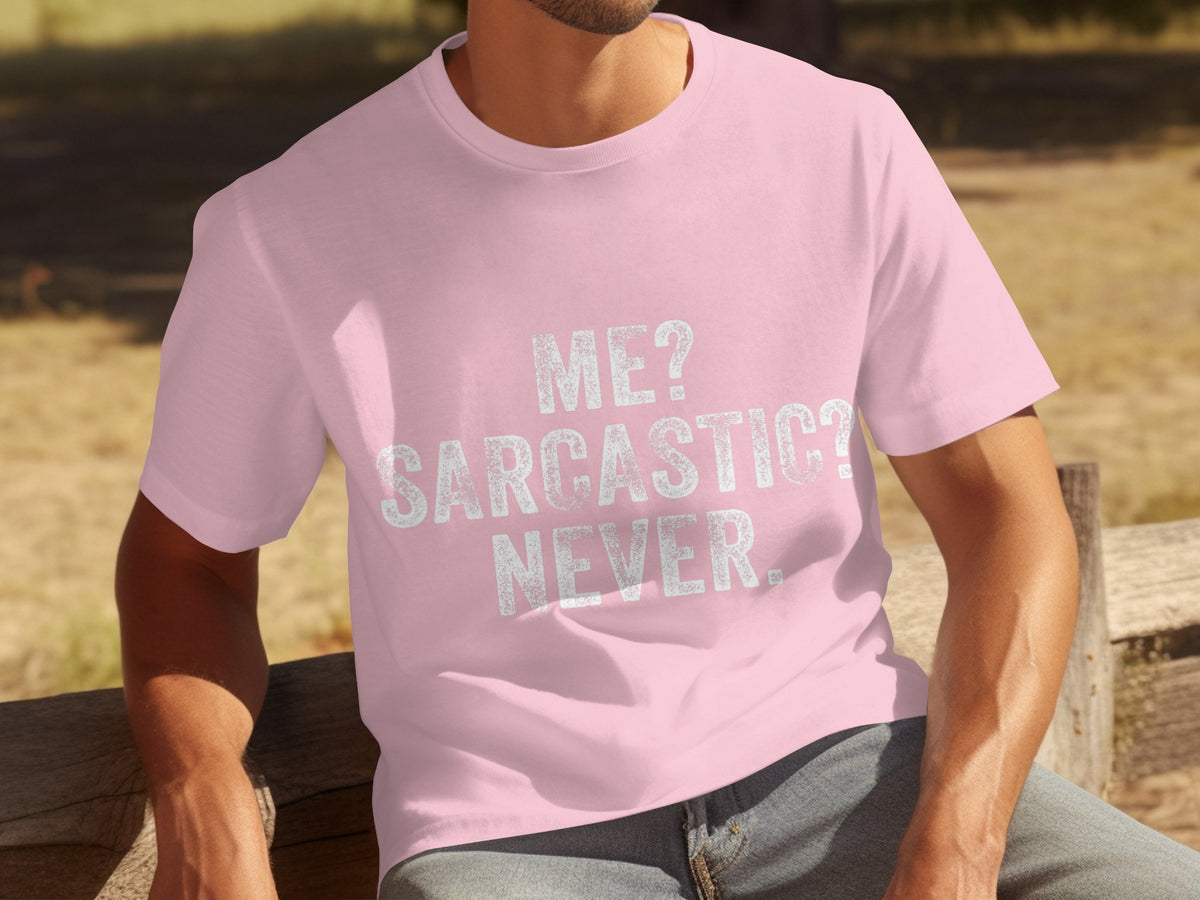 Me? Sarcastic? Never. humorous pink t-shirt