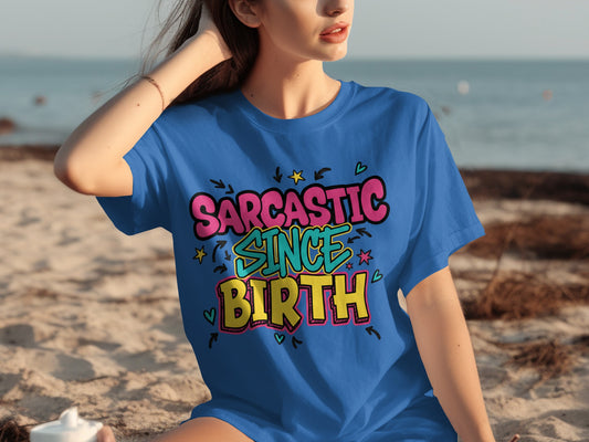 Sarcastic Since Birth Graphic Design Tee Shirt