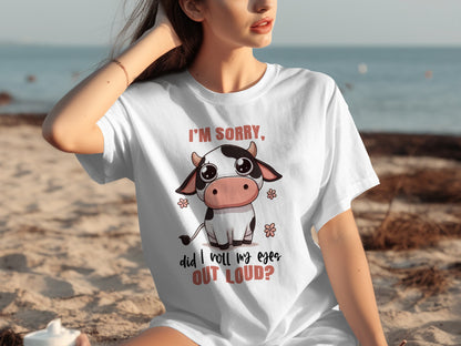 I'm Sorry Did I Roll My Eyes Out Loud T-Shirt