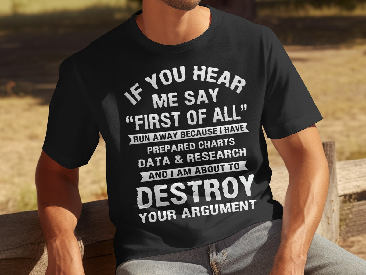 If You Hear Me Say First of All Statement Shirt