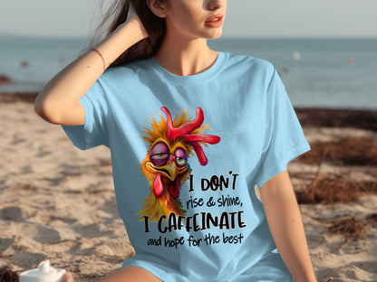 I Don't Rise and Shine I Caffeinate Funny Chicken Shirt