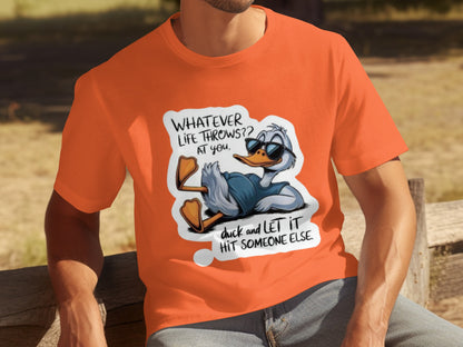 Whatever Life Throws at You Duck and Let It Hit Someone Else Shirt
