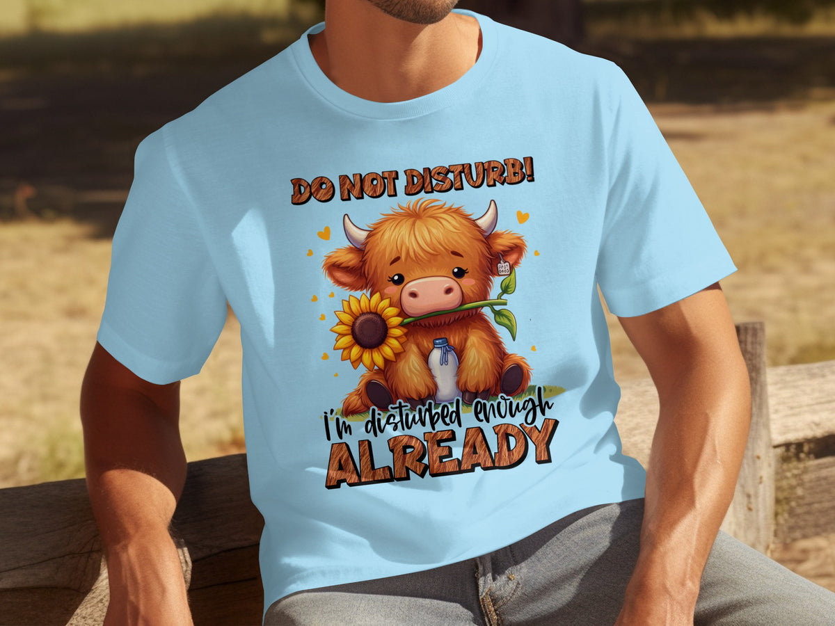 Do Not Disturb I'm Disturbed Enough Already T-shirt