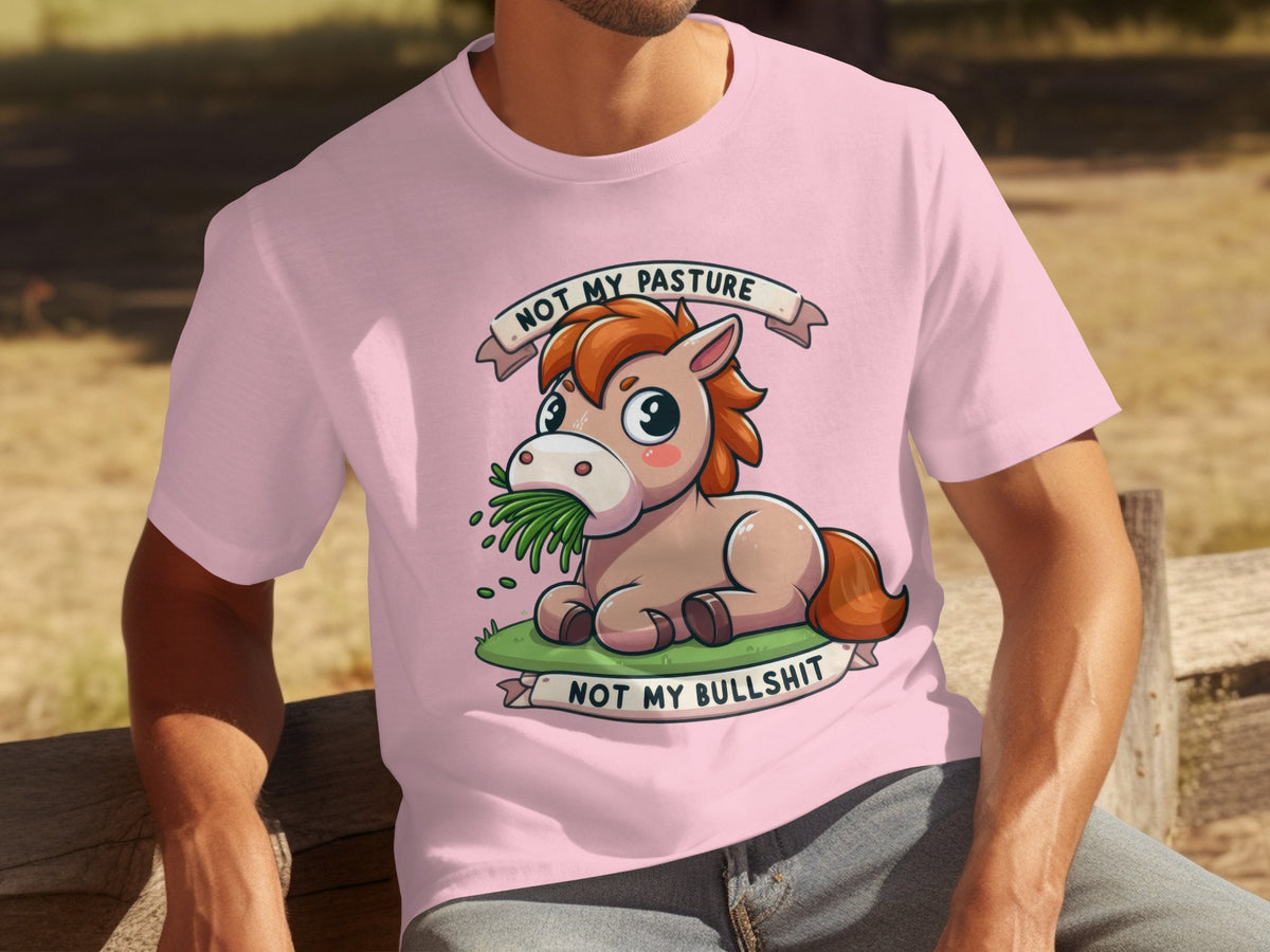 Not My Pasture Not My Bullshit Funny T-Shirt