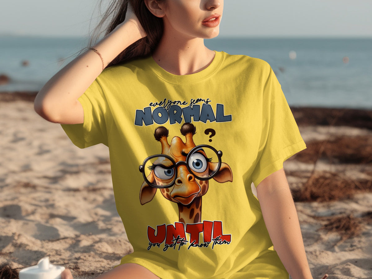 Everyone Seems Normal Until You Know Them Giraffe Shirt