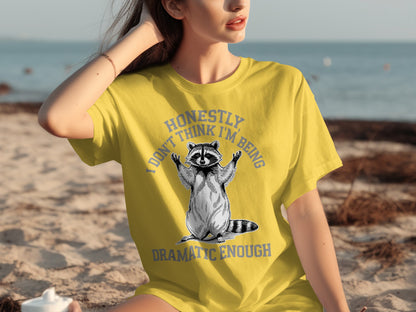 Honestly I Don't Think I'm Being Dramatic Enough T-shirt