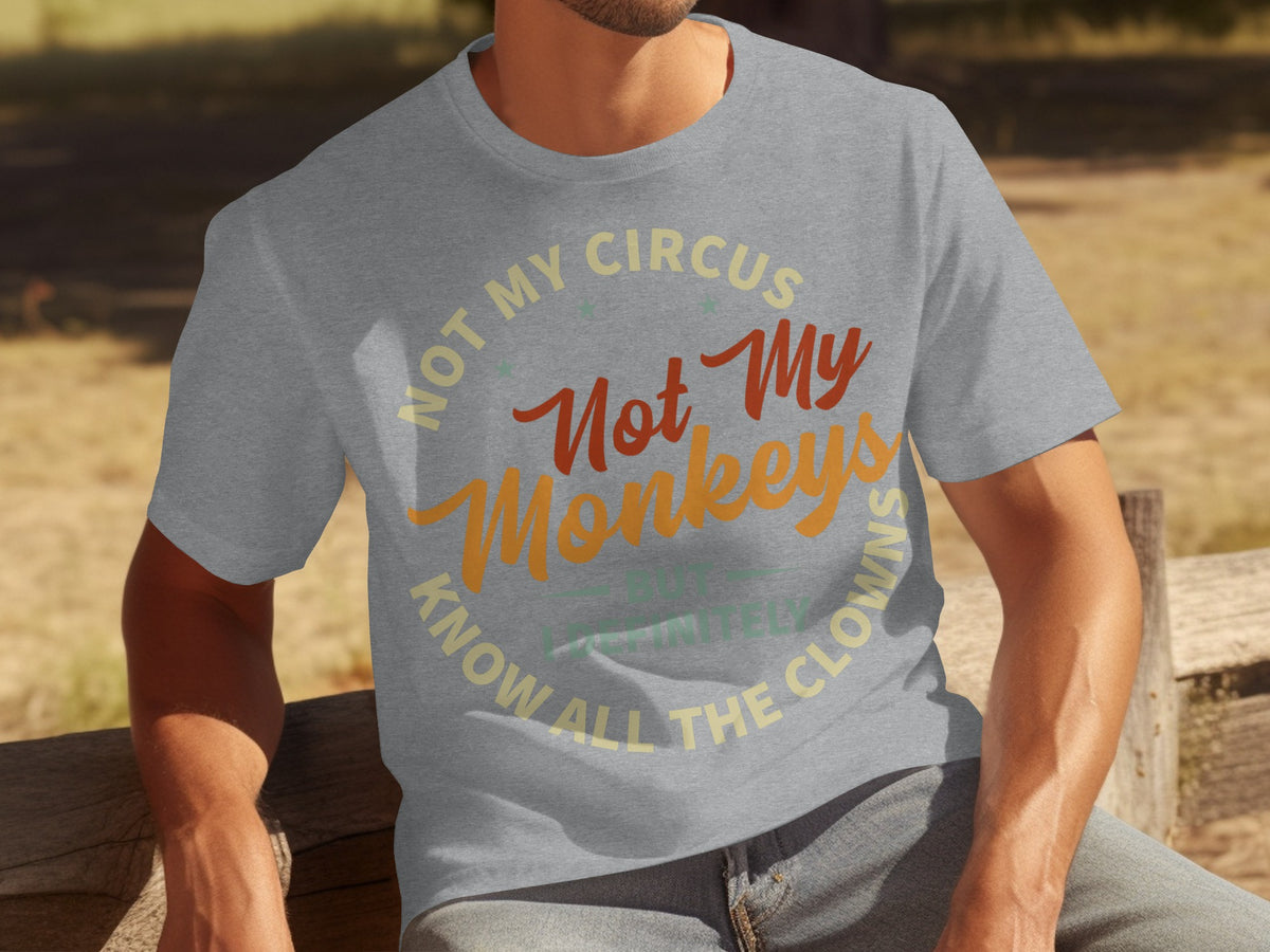 Not My Circus Not My Monkeys Know All The Clowns Shirt