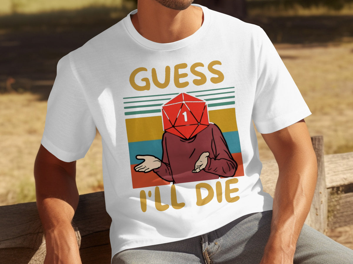 Guess I'll Die Graphic Tee D20 Dice Roll Shirt