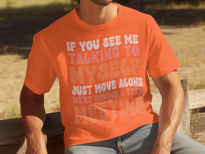 If You See Me Talking to Myself Funny Shirt