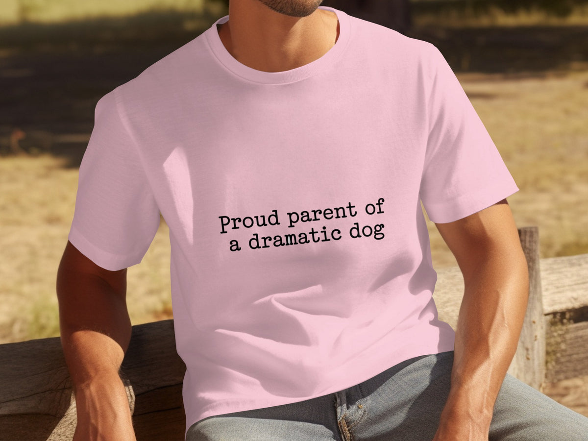 Proud Parent of a Dramatic Dog T-shirt