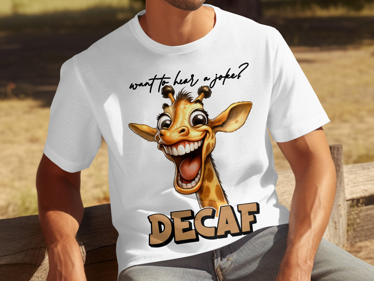 Want to Hear a Joke Decaf Funny Giraffe T-Shirt
