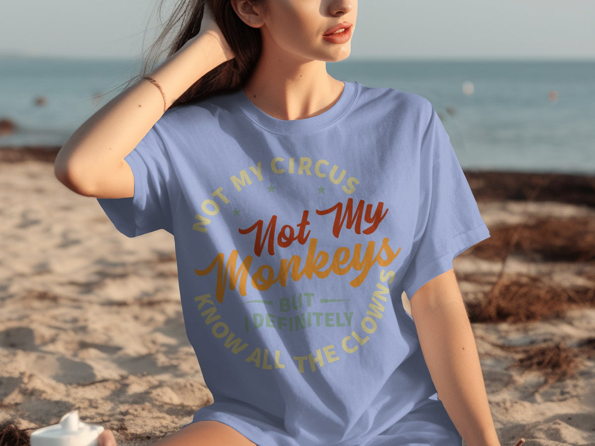Not My Circus Not My Monkeys Know All The Clowns Shirt