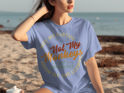 Not My Circus Not My Monkeys Know All The Clowns Shirt