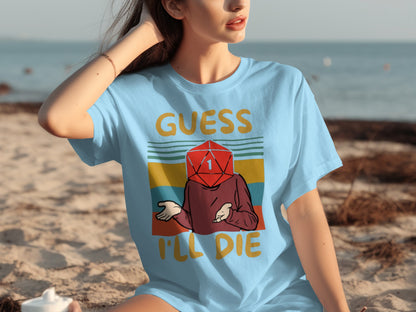 Guess I'll Die Dice Funny Graphic Tee