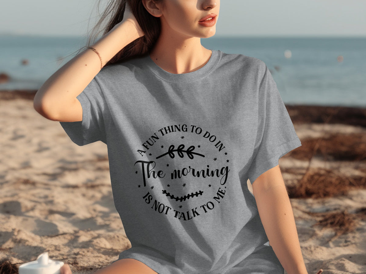 A Fun Thing To Do In The Morning T-Shirt