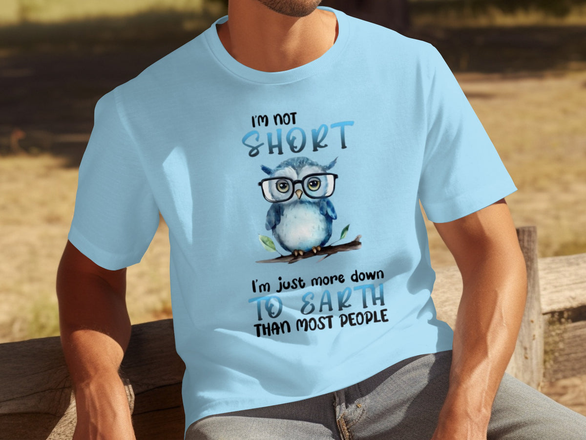 I'm Not Short Funny Owl Down to Earth T-Shirt