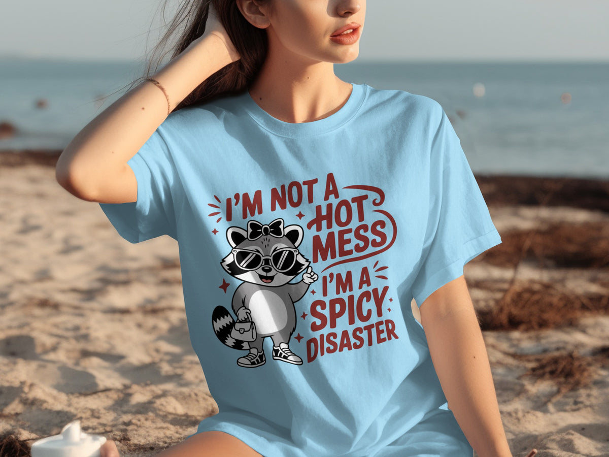 I'm Not A Hot Mess I'm A Spicy Disaster T-Shirt