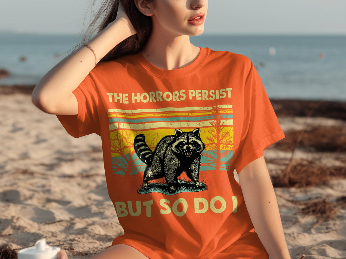The Horrors Persist But So Do I Raccoon Graphic Shirt