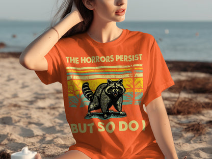 The Horrors Persist But So Do I Raccoon Graphic Shirt
