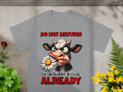 Do Not Disturb I'm Disturbed Enough Already T-shirt