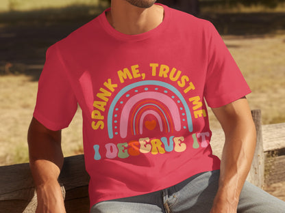 Spank Me Trust Me I Deserve It Rainbow T-shirt