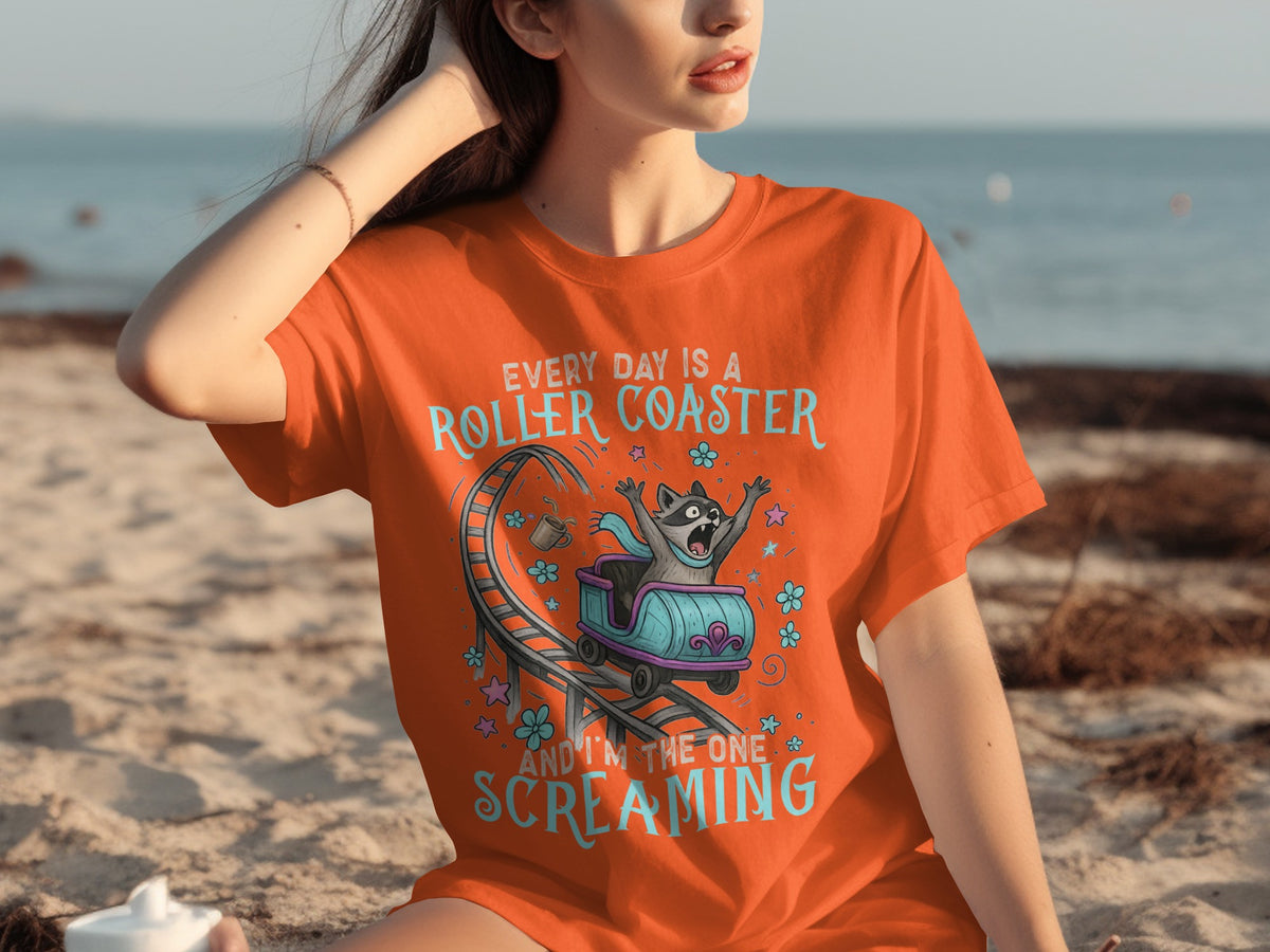 Every Day Is a Roller Coaster and I'm Screaming Shirt