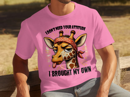 I Don't Need Your Attitude Giraffe Attitude T-Shirt