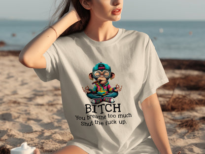 Breathe Too Much Shut the Fuck Up Funny T-shirt