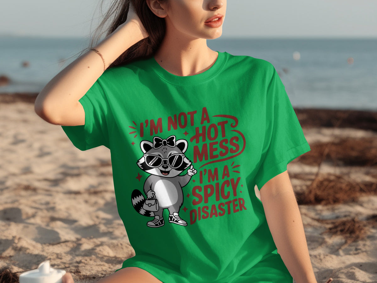 I'm Not a Hot Mess I'm a Spicy Disaster Shirt